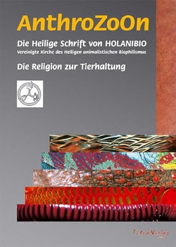 Stock image for AnthroZoOn: Die Heilige Schrift von HOLANIBIO. Die Religion zur Tierhaltung. for sale by Bildungsbuch