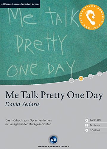 Stock image for Me Talk Pretty One Day (David Sedaris); Ausgewählte Originaltexte, 1 CD, Übersetzungshilfen auf CD-ROM und im Begleitheft for sale by medimops