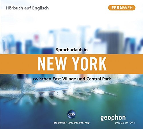 9783897476929: Sprachurlaub in New York - Hrbuch auf Englisch. CD: Zwischen East Village und Central Park. Fernweh - Sprachurlaub fr die Ohren