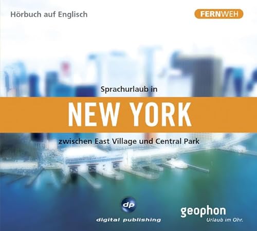 9783897476929: Sprachurlaub in New York - Hrbuch auf Englisch. CD: Zwischen East Village und Central Park. Fernweh - Sprachurlaub fr die Ohren