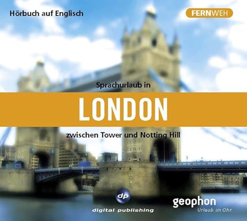 9783897477247: Sprachurlaub in London - Hrbuch auf Englisch. CD: Zwischen Tower und Notting Hill. Fernweh - Sprachurlaub fr die Ohren