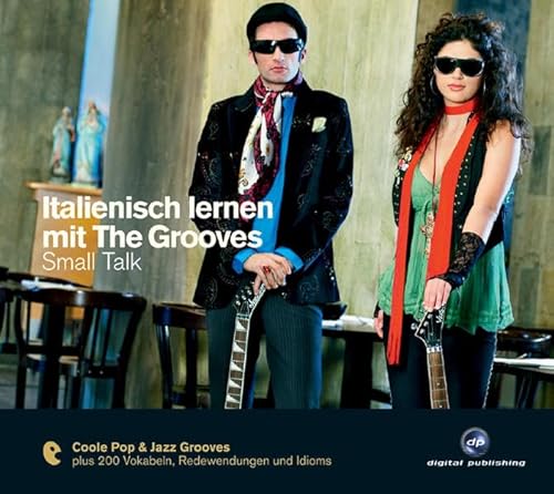 Italienisch lernen mit The Grooves - Small Talk: Der Popstar unter den Sprachkursen. Pop & Jazz Grooves. Niveau A2/B1 - Diverse