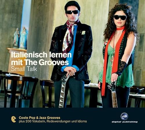 9783897479524: Italienisch lernen mit The Grooves - Small Talk: Der Popstar unter den Sprachkursen. Pop & Jazz Grooves. Niveau A2/B1