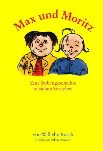 Max und Moritz: Eine Bubengeschichte in sieben Streichen - Busch, Wilhelm