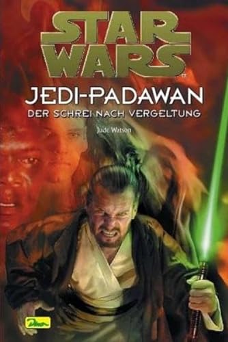 Star Wars. Jedi-Padawan 16. Schrei nach Vergeltung. (9783897485495) by Watson, Jude