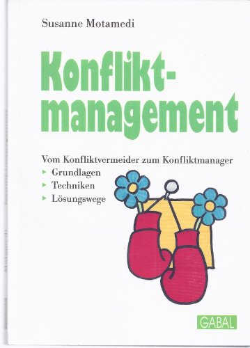 Beispielbild fr Konfliktmanagement Vom Konfliktvermeider zum Konfliktmanager: Grundlagen, Techniken, Lsungswege zum Verkauf von Buchpark