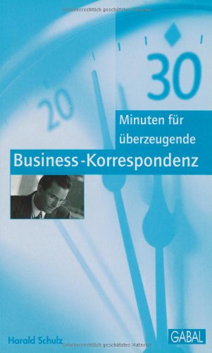 Beispielbild fr 30 Minuten fr berzeugende Business-Korrespondenz zum Verkauf von Leserstrahl  (Preise inkl. MwSt.)