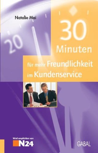 Beispielbild fr 30 Minuten fr mehr Freundlichkeit im Kundenservice zum Verkauf von medimops