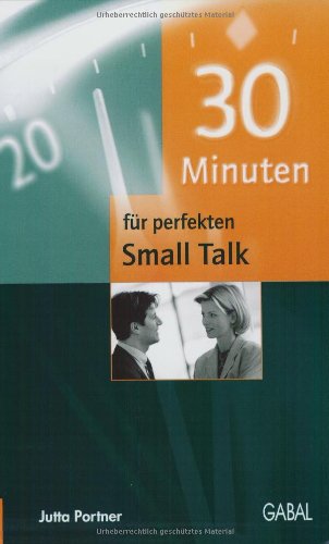 30 Minuten für perfekten Small Talk. 30-Minuten-Reihe - Portner, Jutta