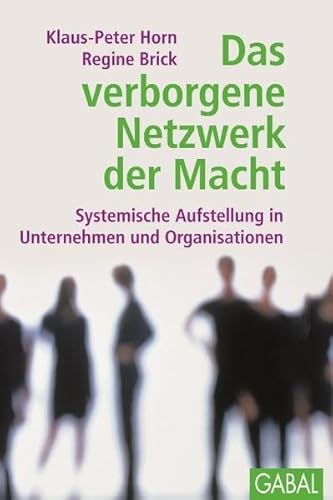 Beispielbild fr Das verborgene Netzwerk der Macht: Systemische Aufstellung in Unternehmen und Organisationen zum Verkauf von medimops