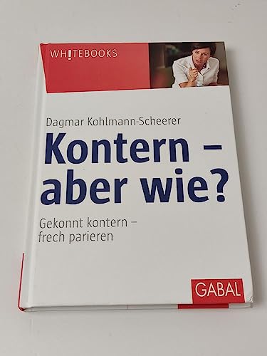 Imagen de archivo de Kontern- aber wie?: Gekonnt kontern, frech parieren, den anderen niederschweigen a la venta por medimops