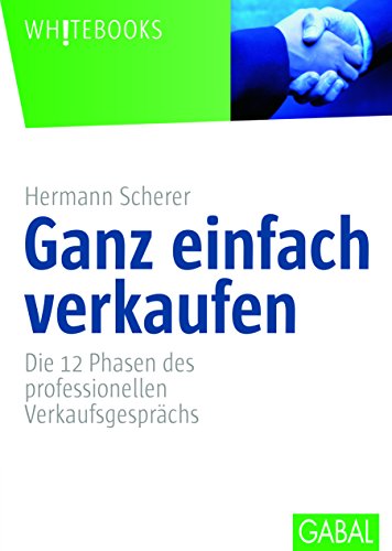 Beispielbild fr Ganz einfach verkaufen: Die 12 Phasen des professionellen Verkaufsgesprchs zum Verkauf von medimops