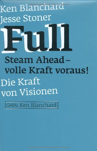 Beispielbild fr Full Steam Ahead - volle Kraft voraus! Die Kraft von Visionen zum Verkauf von medimops