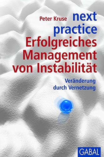 next practice. Erfolgreiches Management von Instabilität. Incl. Lesebändchen - Peter Kruse