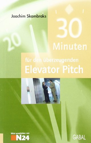 9783897494497: 30 Minuten fr den berzeugenden Elevator Pitch