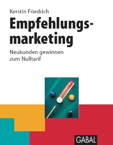 Beispielbild fr Empfehlungsmarketing: Neukunden gewinnen zum Nulltarif zum Verkauf von medimops