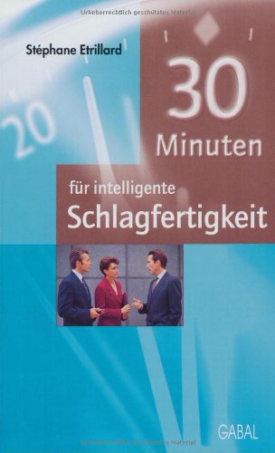 9783897494763: 30 Minuten fr intelligente Schlagfertigkeit