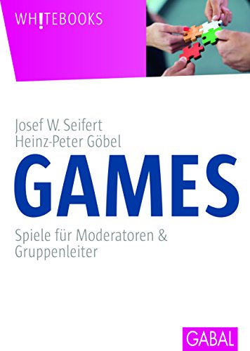 Stock image for Games: Spiele für Moderatoren und Gruppenleiter. Kurz, knackig, frech (Whitebooks) [Paperback] Seifert, Josef W. and G bel, Heinz-Peter for sale by tomsshop.eu