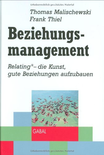 Imagen de archivo de Beziehungsmanagement. Relating - die Kunst, gute Beziehungen aufzubauen a la venta por medimops