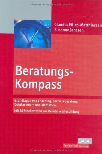 9783897495654: Beratungskompass. Grundlagen von Coaching, Karriereberatung, Outplacement und Mediation. Mit 78 Steckbriefen.