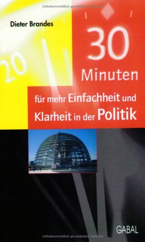 Stock image for 30 Minuten fr mehr Einfachheit und Klarheit in der Politik for sale by Leserstrahl  (Preise inkl. MwSt.)