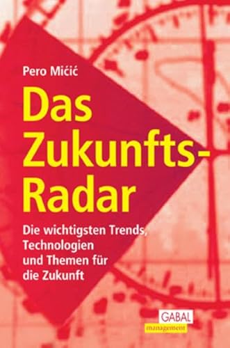 Das ZukunftsRadar. Die wichtigsten Trends, Technologien und Themen für die Zukunft.