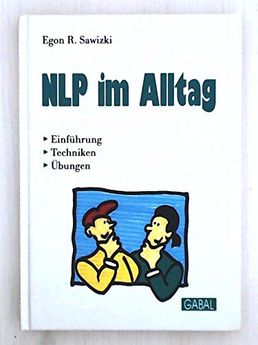 Beispielbild fr NLP im Alltag : Einfhrung, Techniken, bungen. 3. Aufl. zum Verkauf von Antiquariat + Buchhandlung Bcher-Quell