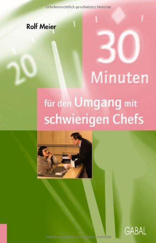 Beispielbild fr 30 Minuten fr den Umgang mit schwierigen Chefs. zum Verkauf von BBB-Internetbuchantiquariat