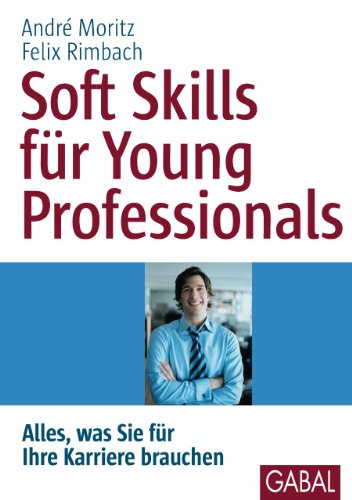 Beispielbild fr Soft Skills fr Young Professionals: Alles, was Sie fr Ihre Karriere brauchen zum Verkauf von medimops