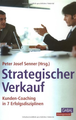 Beispielbild fr Strategischer Verkauf: Kunden-Coaching in 7 Erfolgsdisziplinen zum Verkauf von Buchmarie