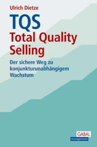 Beispielbild fr TQS Total Quality Selling: Der sichere Weg zu konjunkturunabhngigem Wachstum zum Verkauf von medimops