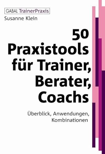 Beispielbild fr 50 Praxistools fr Trainer, Berater und Coachs: berblick, Anwendungen, Kombinationen zum Verkauf von medimops