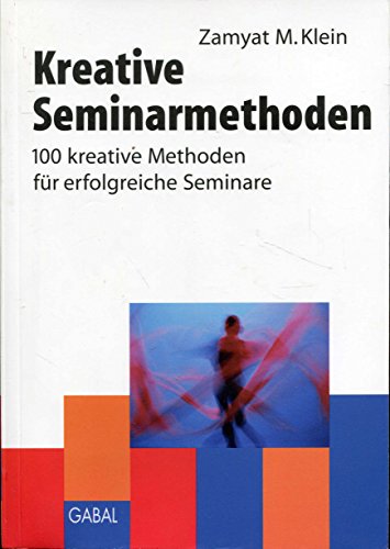 Stock image for Kreative Seminarmethoden, 100 kreative Methoden fr erfolgreiche Seminare, Mit Abb., for sale by medimops