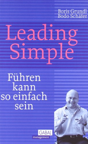Leading Simple: Führen kann so einfach sein - Grundl, Boris, Schäfer, Bodo