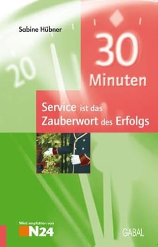 Beispielbild fr 30 Minuten Service ist das Zauberwort des Erfolgs zum Verkauf von medimops