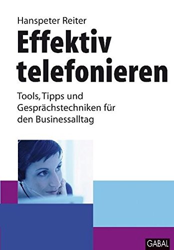 9783897498600: Effektiv telefonieren: Tools, Tipps und Gesprchstechniken fr den Businessalltag