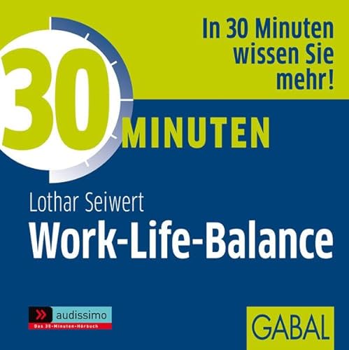 30 Minuten fÃ¼r deine Work-Life-Balance - CD (9783897499454) by Seiwert, Lothar J.