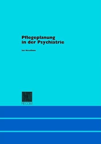 Pflegeplanung in der Psychiatrie - Needham Ian