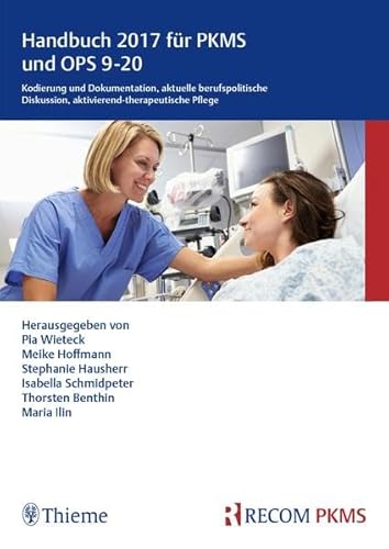 Beispielbild fr Handbuch 2017 fr PKMS und OPS 9-20: Kodierung und Dokumentation, aktuelle berufspolitische Diskussion, aktivierend-therapeutische Pflege zum Verkauf von medimops