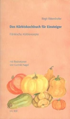 Das Kürbiskochbuch für Einsteiger; Fränkische Kürbisrezepte - Rittershofer, Birgit