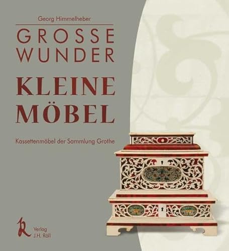 Grosse Wunder - kleine Möbel : Kassettenmöbel der Sammlung Grothe ; [Begleitband zur Sonderausstellung 