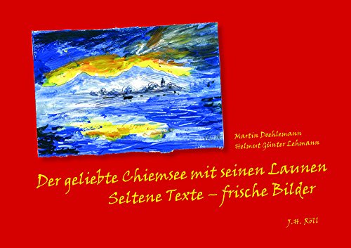 Stock image for Der geliebte Chiemsee mit seinen Launen: Seltene Texte - frische Bilder for sale by medimops