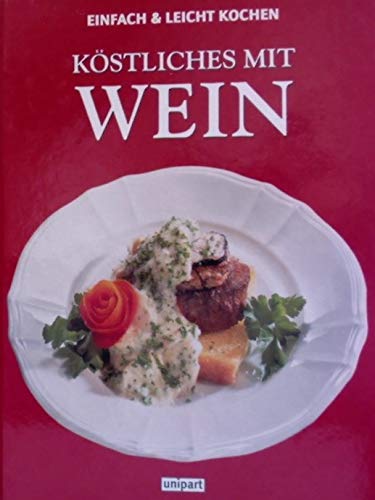 Stock image for Einfach & leicht kochen - Kstliches mit Wein. Hardcover for sale by Deichkieker Bcherkiste
