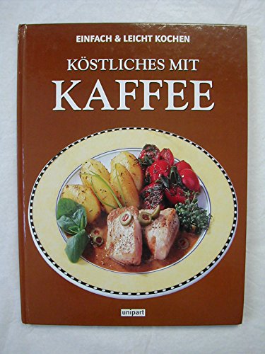 Stock image for Kochen mit Kaffee : [Kstliches mit Kaffee]. Kstliches mit Kaffee. for sale by Antiquariat + Buchhandlung Bcher-Quell