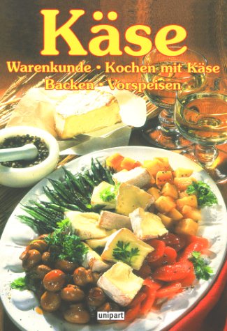 Beispielbild für käse. warenkunde - kochen mit käse - backen - vorspeisen. zum Verkauf von alt-saarbrücker antiquariat g.w.melling
