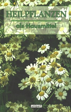 Stock image for Heilpflanzen unserer Heimat als Hausmittel for sale by Buchstube Tiffany