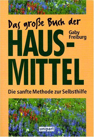 Imagen de archivo de Das groe Buch der Hausmittel. Die sanfte Methode zur Selbsthilfe a la venta por medimops