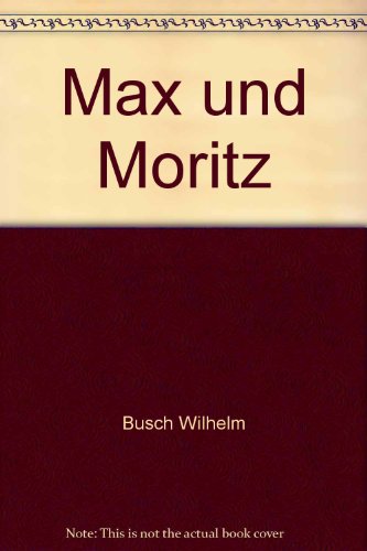 Stock image for Max und Moritz - eine Bubengeschichte in sieben Streichen for sale by 3 Mile Island