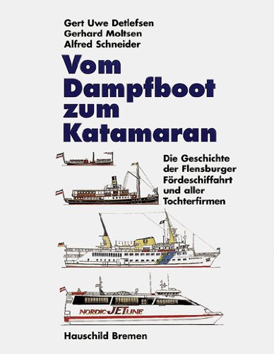 Beispielbild fr Vom Dampfboot zum Katamaran: Die Geschichte der Flensburger Frderschiffahrt und aller Tochterfirmen zum Verkauf von Norbert Kretschmann