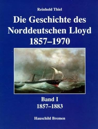 Thiel, Reinhold: Die Geschichte des Norddeutschen Lloyd 1857 - 1970. - Bremen : Hauschild [Mehrte...